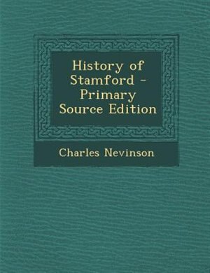 Front cover_History of Stamford - Primary Source Edition