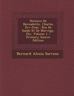 Front cover_Histoire De Bernadotte, Charles Xiv-Jean