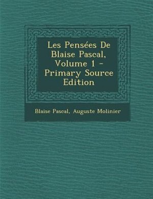 Les PensTes De Blaise Pascal, Volume 1 - Primary Source Edition