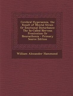 Front cover_Cerebral Hyperaemia, the Result of Mental Strain Or Emotional Disturbance