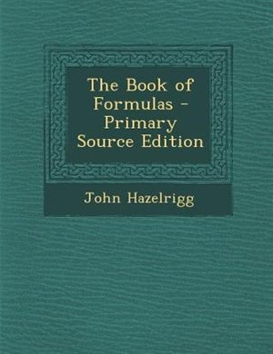 Front cover_The Book of Formulas - Primary Source Edition
