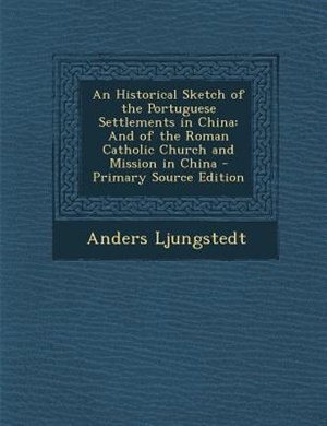 Front cover_An Historical Sketch of the Portuguese Settlements in China