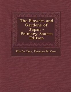 Couverture_The Flowers and Gardens of Japan - Primary Source Edition