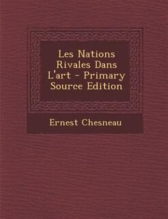 Front cover_Les Nations Rivales Dans L'art - Primary Source Edition
