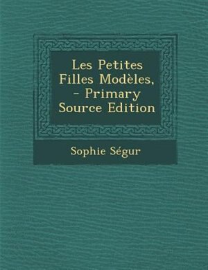 Les Petites Filles ModFles, - Primary Source Edition