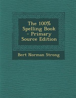 Couverture_The 100% Spelling Book - Primary Source Edition