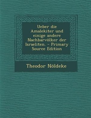 Front cover_Ueber die Amalekiter und einige andere Nachbarv÷lker der Israeliten. - Primary Source Edition