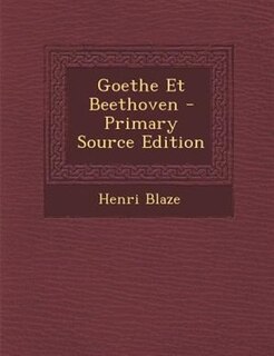 Couverture_Goethe Et Beethoven - Primary Source Edition
