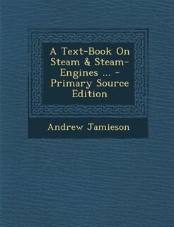 Front cover_A Text-Book On Steam & Steam-Engines ... - Primary Source Edition