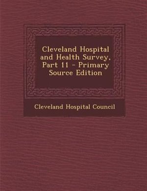 Couverture_Cleveland Hospital and Health Survey, Part 11 - Primary Source Edition