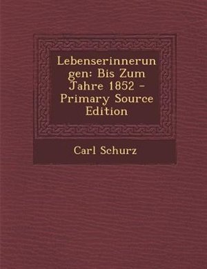 Lebenserinnerungen: Bis Zum Jahre 1852 - Primary Source Edition
