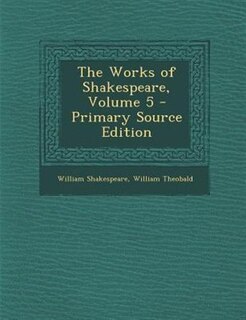 Couverture_The Works of Shakespeare, Volume 5 - Primary Source Edition