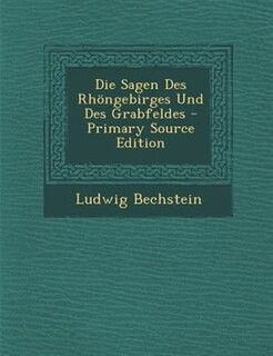 Front cover_Die Sagen Des Rh÷ngebirges Und Des Grabfeldes - Primary Source Edition