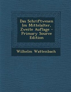 Front cover_Das Schriftwesen Im Mittelalter, Zweite Auflage
