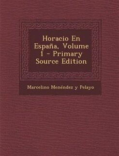 Front cover_Horacio En Espa±a, Volume 1 - Primary Source Edition