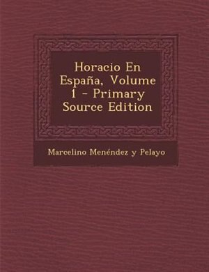 Front cover_Horacio En Espa±a, Volume 1 - Primary Source Edition