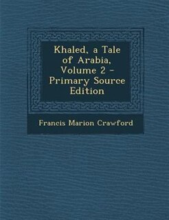 Couverture_Khaled, a Tale of Arabia, Volume 2 - Primary Source Edition