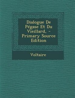 Couverture_Dialogue De PTgase Et Du Vieillard, - Primary Source Edition