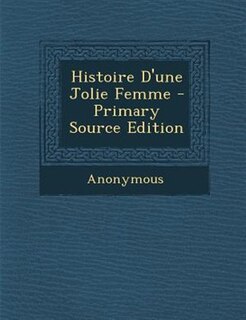 Front cover_Histoire D'une Jolie Femme - Primary Source Edition