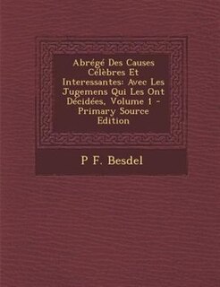 AbrTgT Des Causes CTlFbres Et Interessantes: Avec Les Jugemens Qui Les Ont DTcidTes, Volume 1 - Primary Source Edition