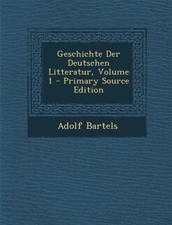 Front cover_Geschichte Der Deutschen Litteratur, Volume 1 - Primary Source Edition
