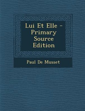 Lui Et Elle - Primary Source Edition