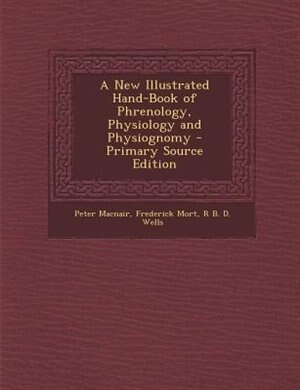 Front cover_A New Illustrated Hand-Book of Phrenology, Physiology and Physiognomy - Primary Source Edition