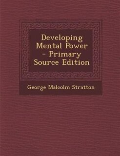 Developing Mental Power - Primary Source Edition