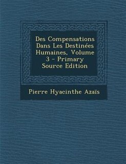 Couverture_Des Compensations Dans Les DestinTes Humaines, Volume 3 - Primary Source Edition
