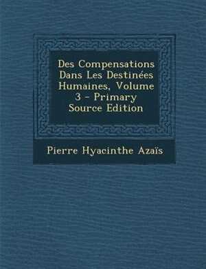 Couverture_Des Compensations Dans Les DestinTes Humaines, Volume 3 - Primary Source Edition