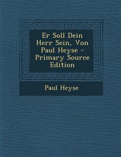 Couverture_Er Soll Dein Herr Sein, Von Paul Heyse - Primary Source Edition