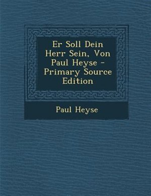 Couverture_Er Soll Dein Herr Sein, Von Paul Heyse - Primary Source Edition