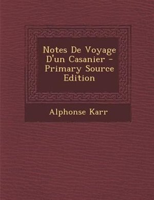 Front cover_Notes De Voyage D'un Casanier - Primary Source Edition