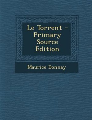 Front cover_Le Torrent - Primary Source Edition