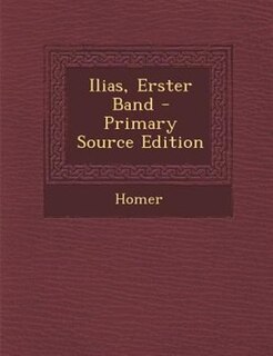 Front cover_Ilias, Erster Band - Primary Source Edition