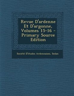 Front cover_Revue D'ardenne Et D'argonne, Volumes 15-16 - Primary Source Edition
