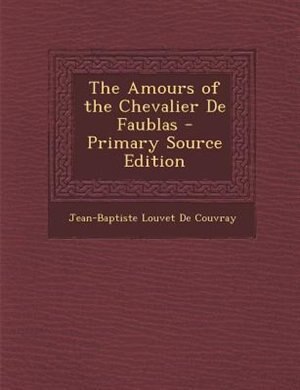 Front cover_The Amours of the Chevalier De Faublas - Primary Source Edition