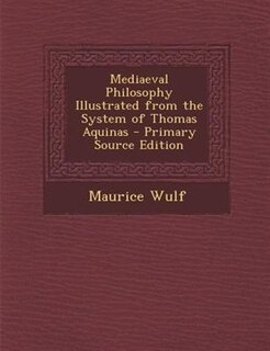 Front cover_Mediaeval Philosophy Illustrated from the System of Thomas Aquinas