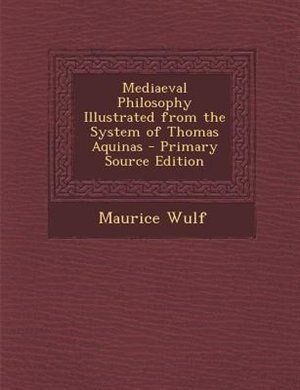 Front cover_Mediaeval Philosophy Illustrated from the System of Thomas Aquinas