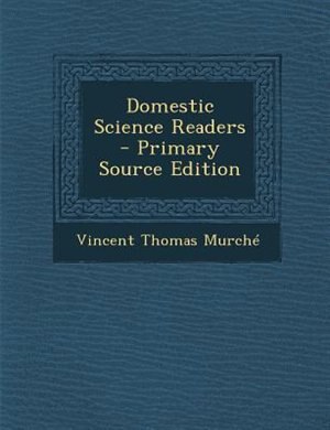 Domestic Science Readers - Primary Source Edition