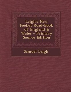 Couverture_Leigh's New Pocket Road-Book of England & Wales - Primary Source Edition