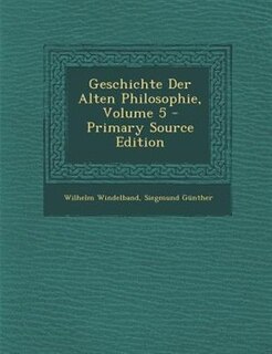 Front cover_Geschichte Der Alten Philosophie, Volume 5 - Primary Source Edition