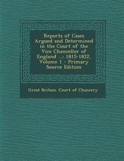 Couverture_Reports of Cases Argued and Determined in the Court of the Vice Chancellor of England ...