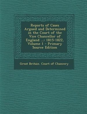 Couverture_Reports of Cases Argued and Determined in the Court of the Vice Chancellor of England ...