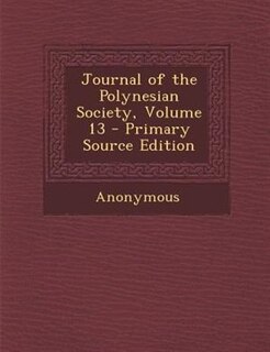 Journal of the Polynesian Society, Volume 13 - Primary Source Edition