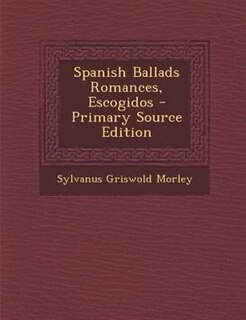 Couverture_Spanish Ballads Romances, Escogidos - Primary Source Edition