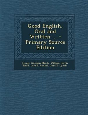 Couverture_Good English, Oral and Written ... - Primary Source Edition