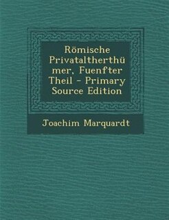 R÷mische Privataltherthnmer, Fuenfter Theil - Primary Source Edition