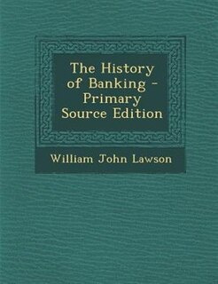 Couverture_The History of Banking - Primary Source Edition
