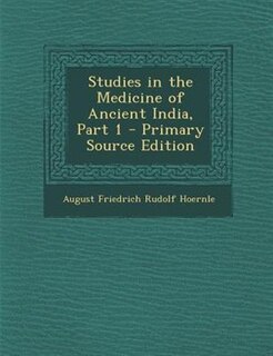 Front cover_Studies in the Medicine of Ancient India, Part 1 - Primary Source Edition